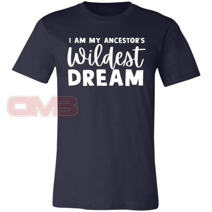 I Am My Ancestors Wildest Dream Navy / X-Small T-Shirts