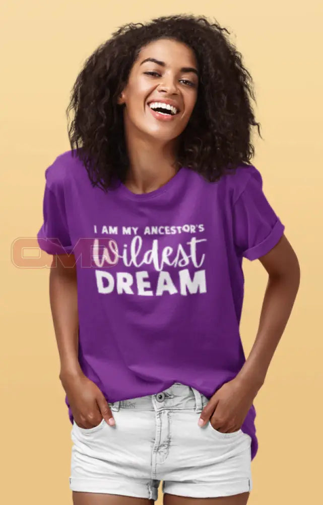 I Am My Ancestors Wildest Dream T-Shirts