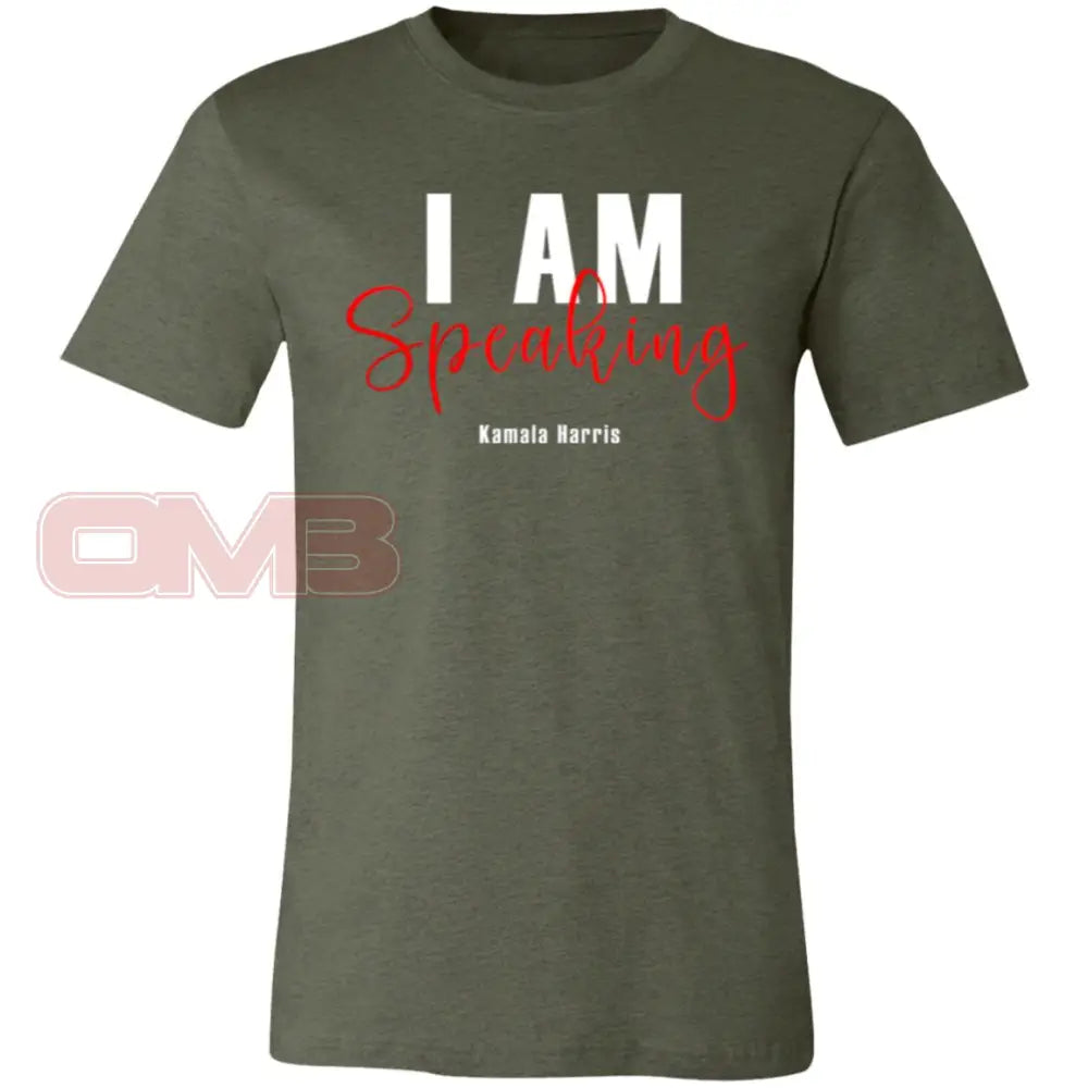 I Am Speaking T-Shirt Heather Military Green / X-Small T-Shirts