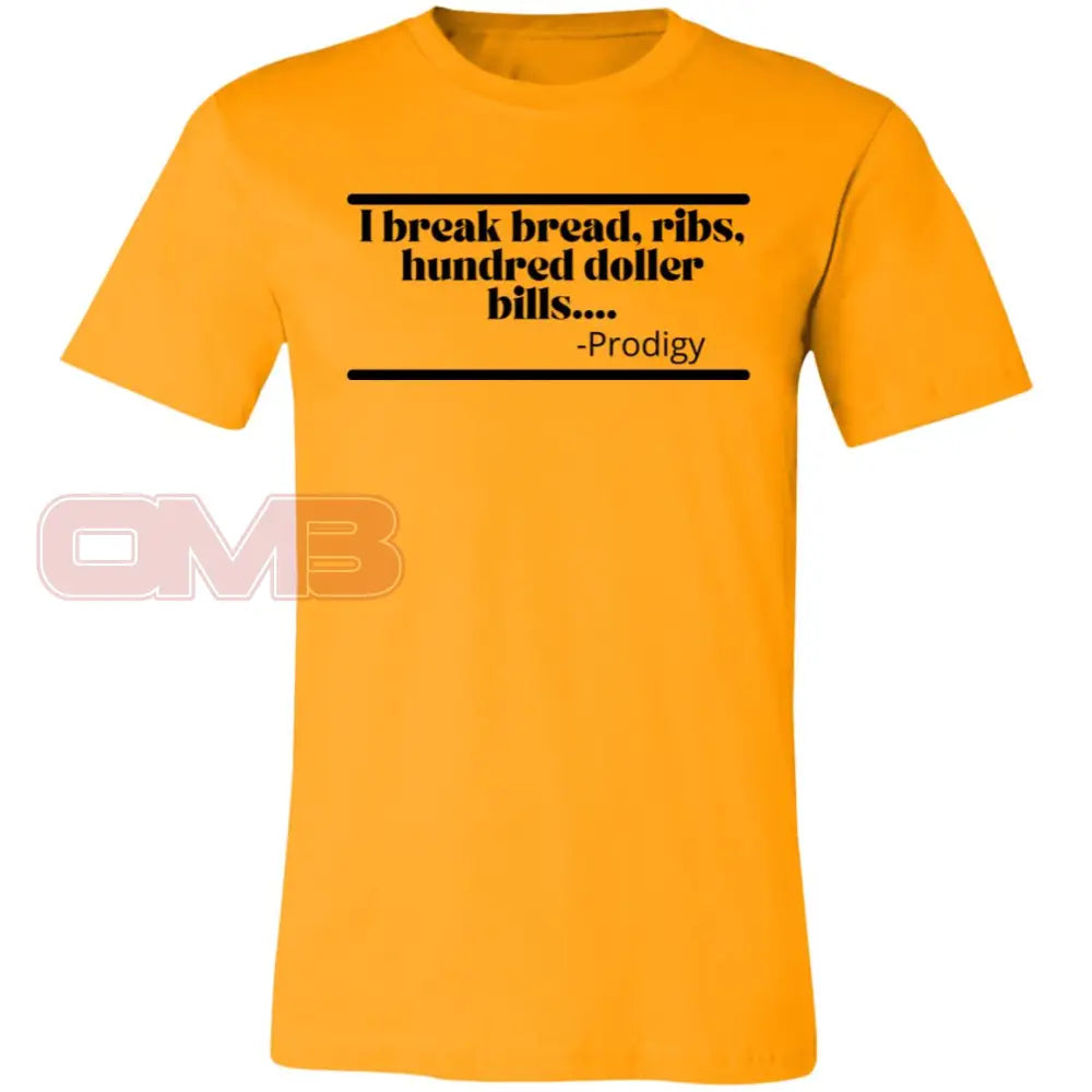 I Break Bread Ribs Hundred Doller Bills.. Gold / X-Small T-Shirts