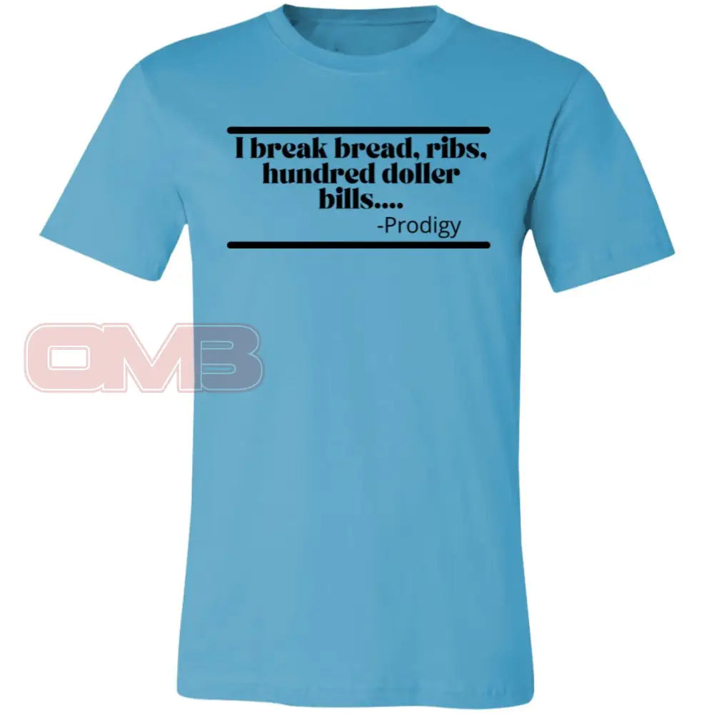 I Break Bread Ribs Hundred Doller Bills.. Turquoise / X-Small T-Shirts