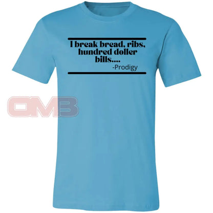 I Break Bread Ribs Hundred Doller Bills.. Turquoise / X-Small T-Shirts