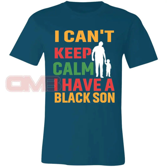 I Cant Keep Calm Have A Black Son Deep Teal / X-Small T-Shirts