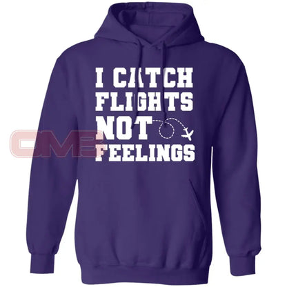 I Catch Flights Not Feelings Hoodie Purple / S Sweatshirts