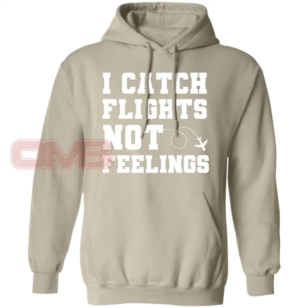 I Catch Flights Not Feelings Hoodie Sand / S Sweatshirts