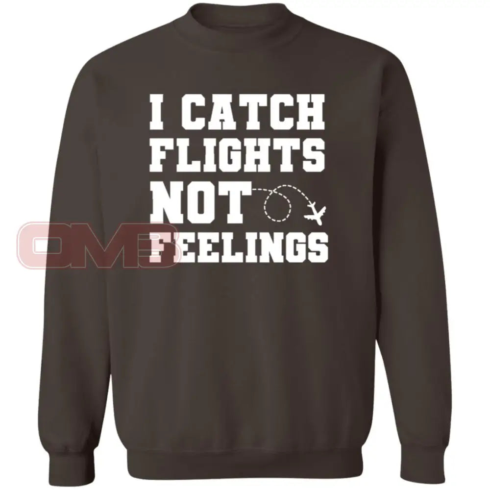 I Catch Flights Not Feelings Sweatshirt Dark Chocolate / S Sweatshirts