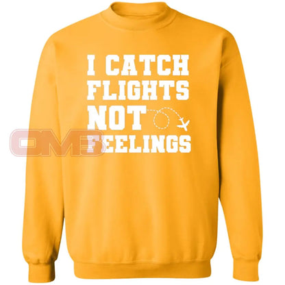 I Catch Flights Not Feelings Sweatshirt Gold / S Sweatshirts