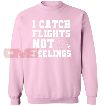 I Catch Flights Not Feelings Sweatshirt Light Pink / S Sweatshirts