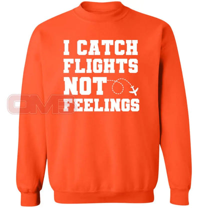 I Catch Flights Not Feelings Sweatshirt Orange / S Sweatshirts