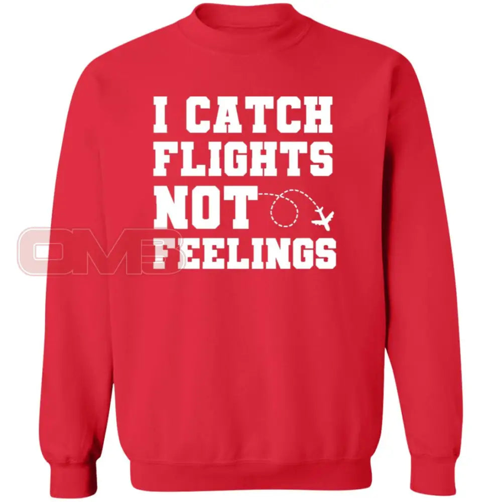 I Catch Flights Not Feelings Sweatshirt Red / S Sweatshirts