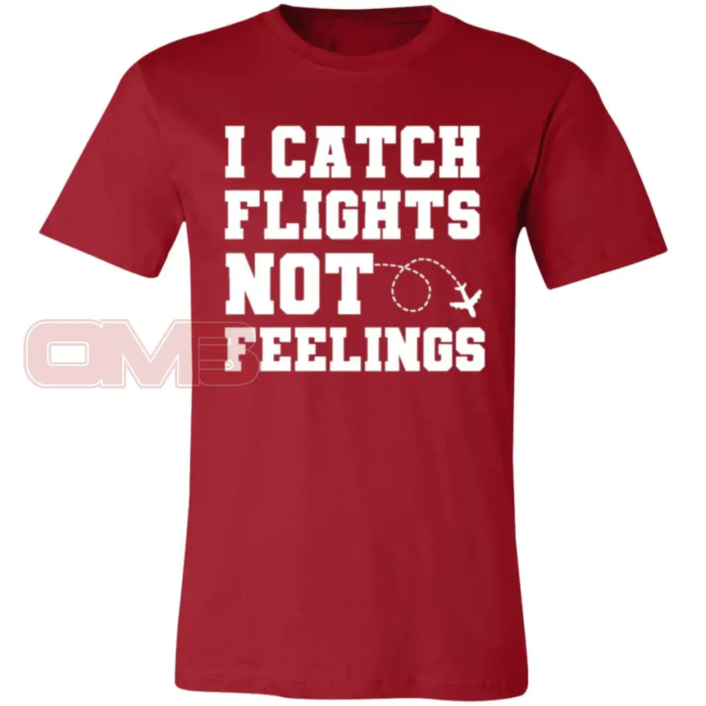 I Catch Flights Not Feelings Tee Canvas Red / X-Small T-Shirts