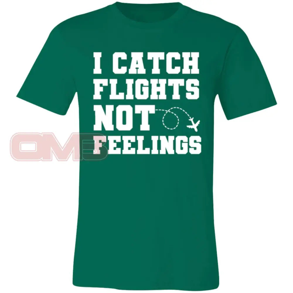 I Catch Flights Not Feelings Tee Kelly / X-Small T-Shirts