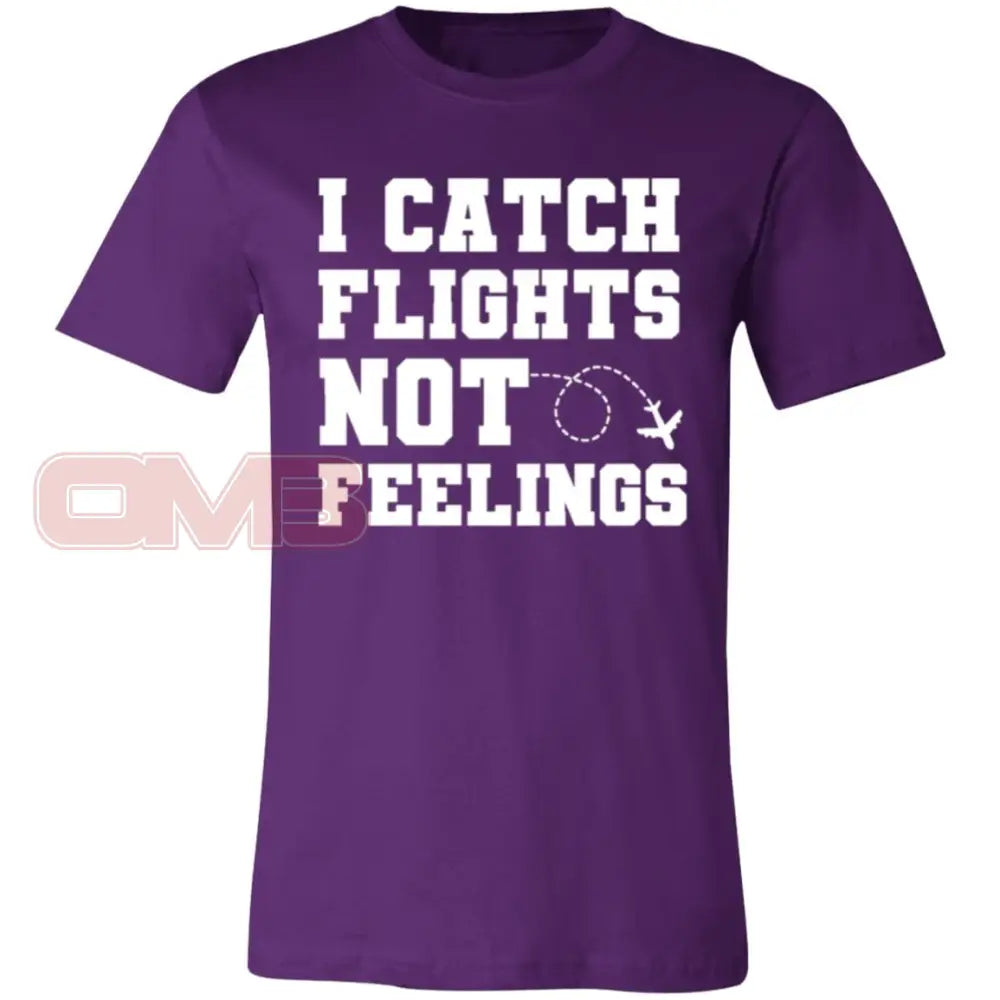 I Catch Flights Not Feelings Tee Team Purple / X-Small T-Shirts