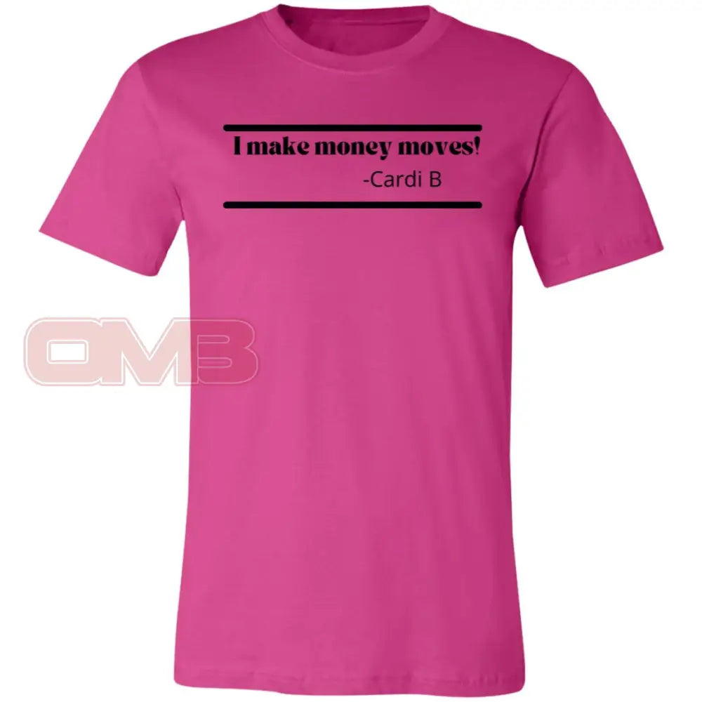 I Make Money Moves! Berry / X-Small T-Shirts