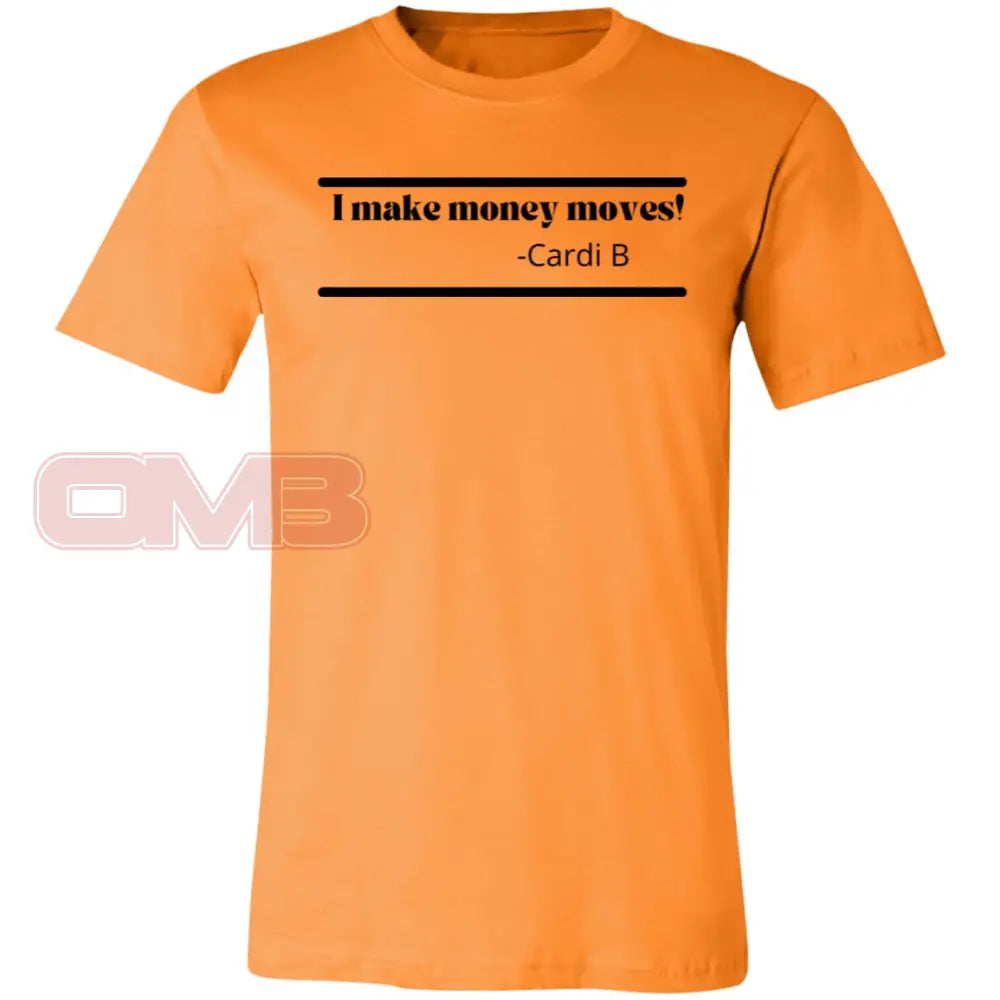 I Make Money Moves! Orange / X-Small T-Shirts