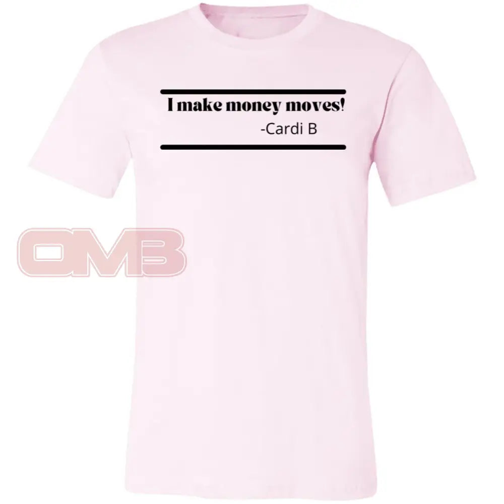 I Make Money Moves! Soft Pink / X-Small T-Shirts