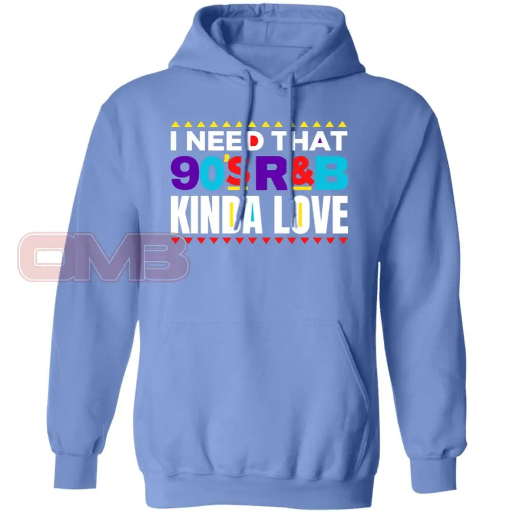 I Want That 90S R&B Kind Of Love Hoodie Carolina Blue / S Sweatshirts