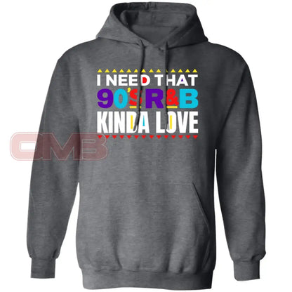 I Want That 90S R&B Kind Of Love Hoodie Dark Heather / S Sweatshirts