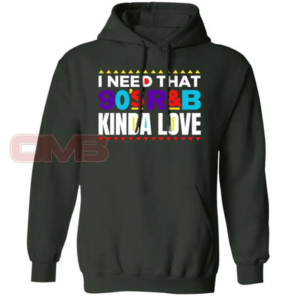 I Want That 90S R&B Kind Of Love Hoodie Forest Green / S Sweatshirts