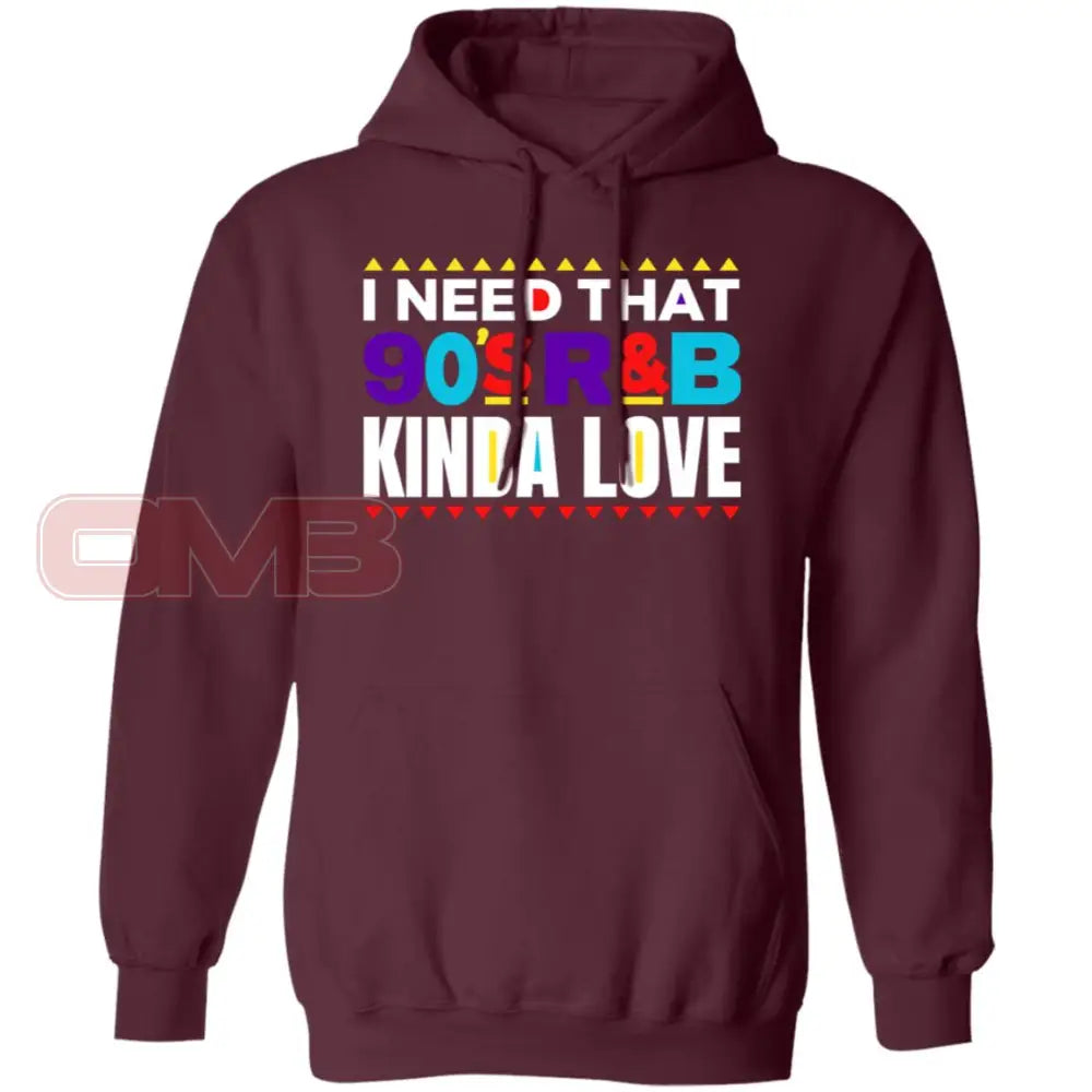 I Want That 90S R&B Kind Of Love Hoodie Maroon / S Sweatshirts