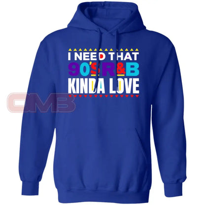 I Want That 90S R&B Kind Of Love Hoodie Royal / S Sweatshirts