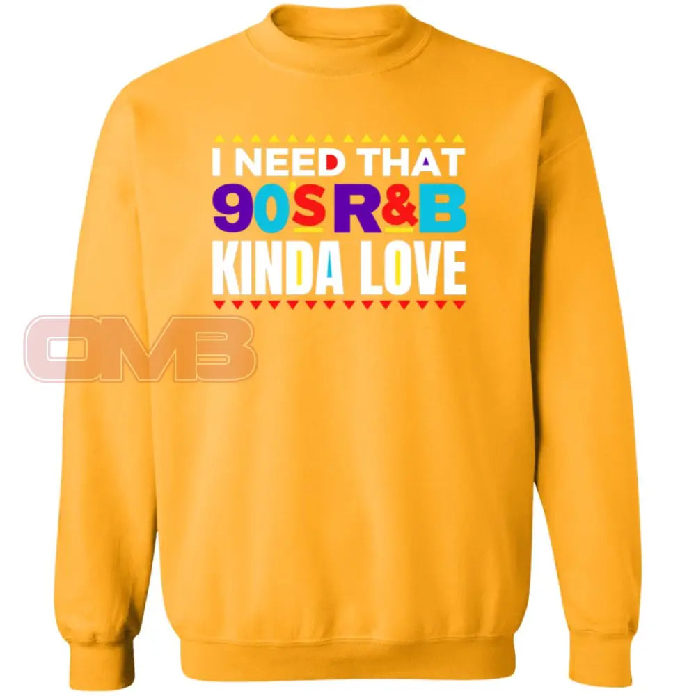 I Need That 90S R&B Kinda Love Sweatshirt Gold / S Sweatshirts