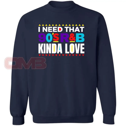 I Need That 90S R&B Kinda Love Sweatshirt Navy / S Sweatshirts