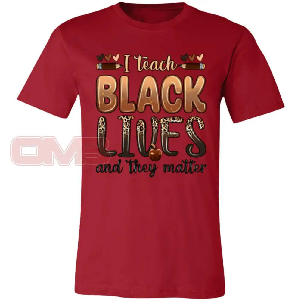 I Teach Black Lives And They Matter Tee Canvas Red / X-Small T-Shirts