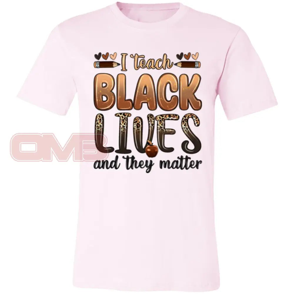 I Teach Black Lives And They Matter Tee Soft Pink / X-Small T-Shirts