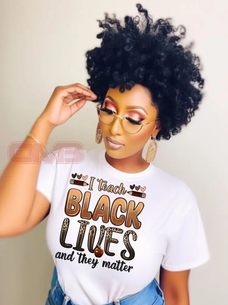 I Teach Black Lives And They Matter Tee T-Shirts