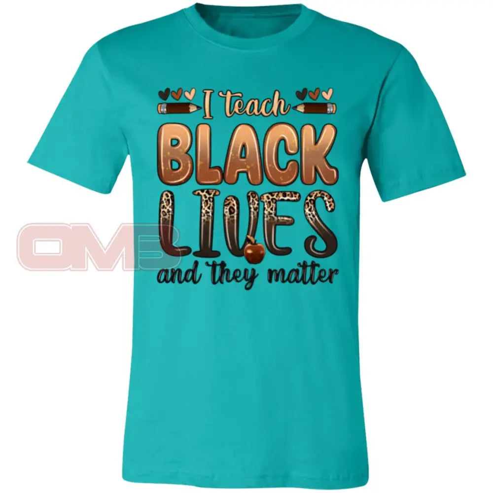 I Teach Black Lives And They Matter Tee Teal / X-Small T-Shirts