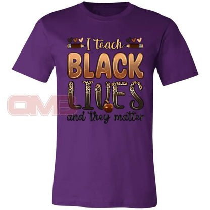 I Teach Black Lives And They Matter Tee Team Purple / X-Small T-Shirts