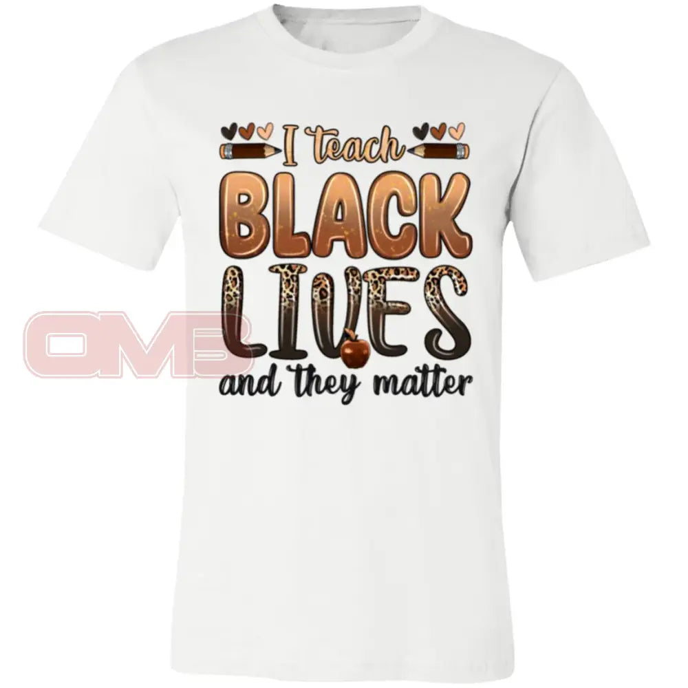 I Teach Black Lives And They Matter Tee White / X-Small T-Shirts