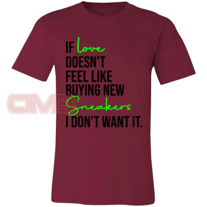 If Love Doesnt Feel Like Buying New Sneakers Tee Cardinal / X-Small T-Shirts