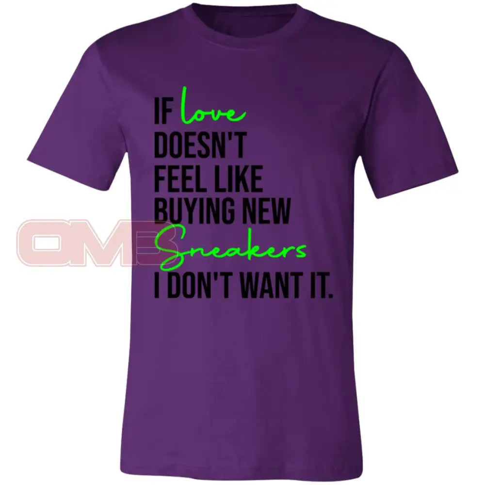 If Love Doesnt Feel Like Buying New Sneakers Tee Team Purple / X-Small T-Shirts