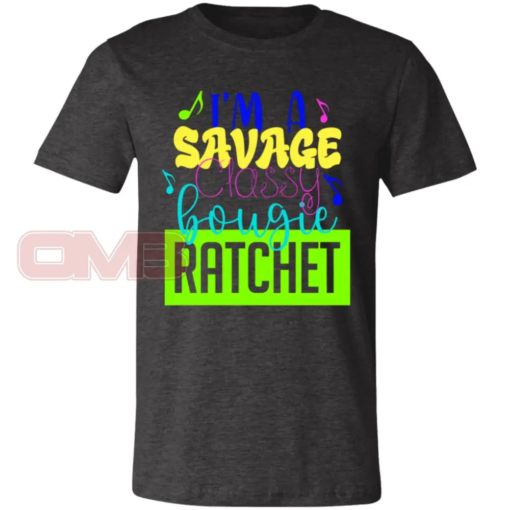 Im A Savage Classy Bougie Ratchet Dark Grey Heather / X-Small T-Shirts