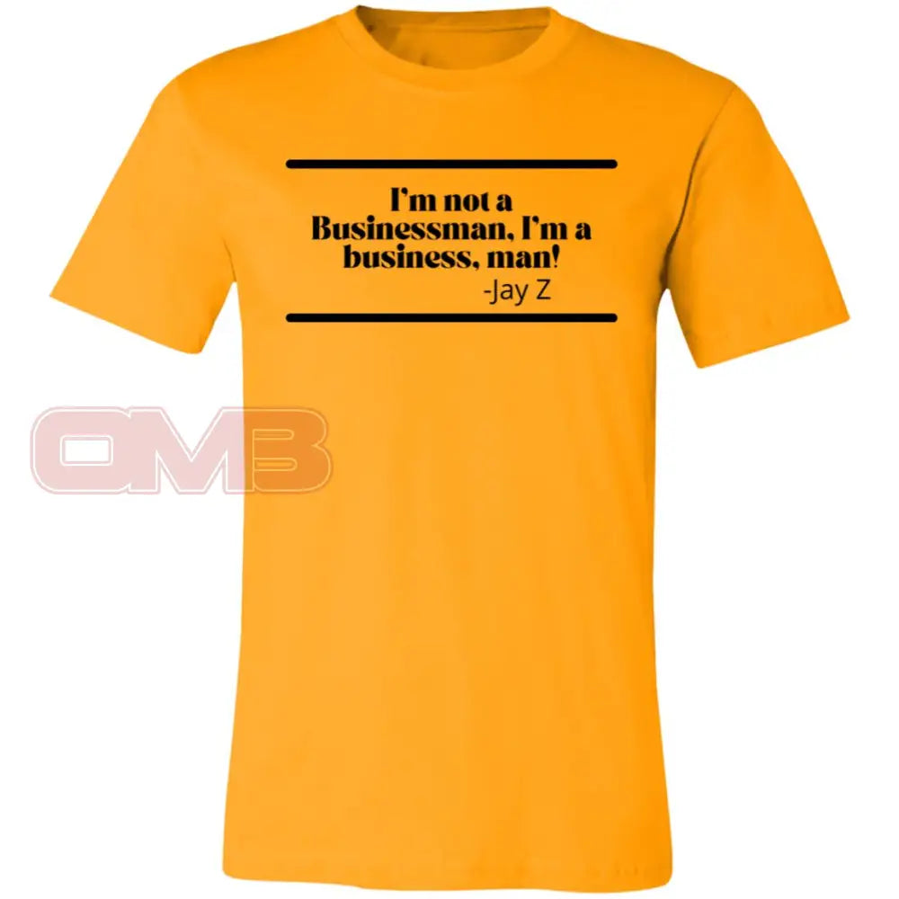 Im Not A Businessman Business Man! Gold / X-Small T-Shirts