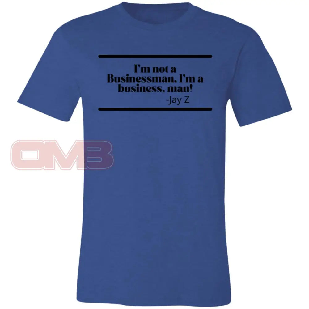 Im Not A Businessman Business Man! Heather Royal / X-Small T-Shirts