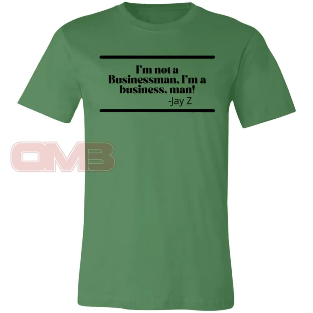 Im Not A Businessman Business Man! Leaf / X-Small T-Shirts