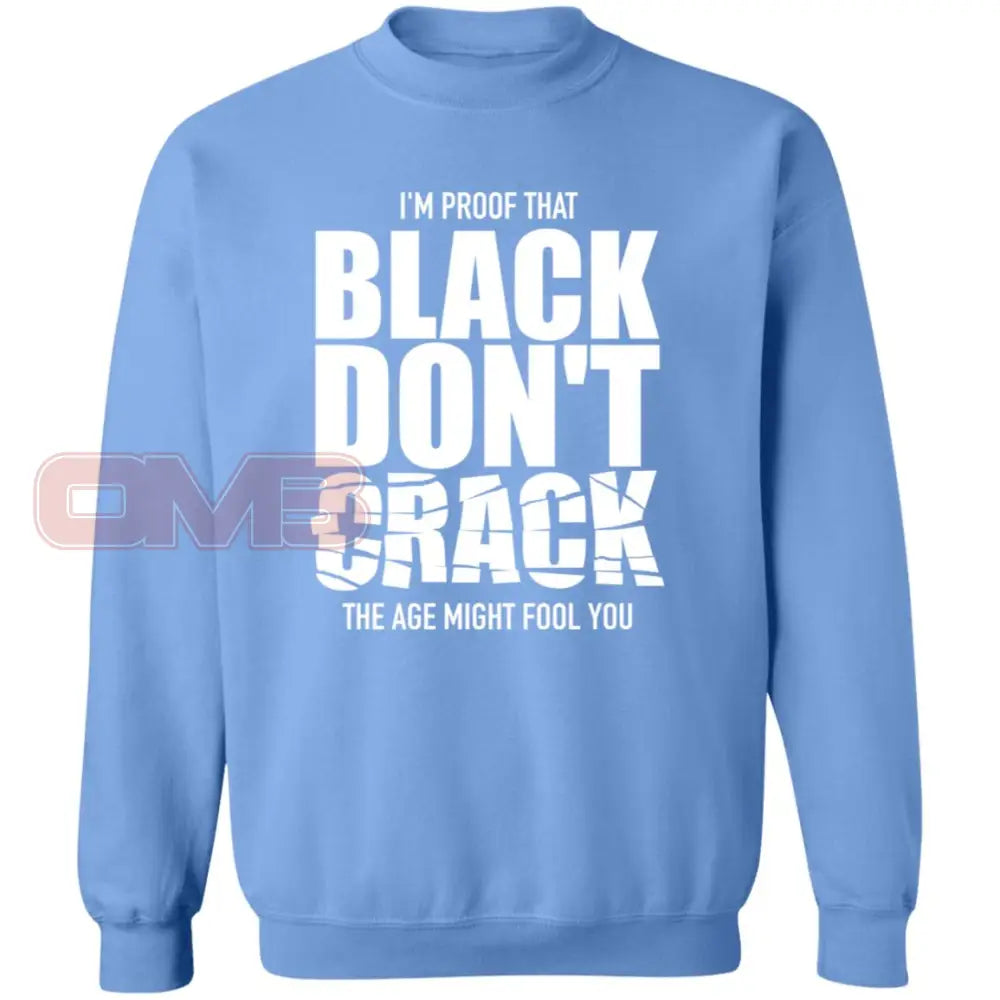 Im Proof That Black Dont Crack Sweatshirt Carolina Blue / S Sweatshirts