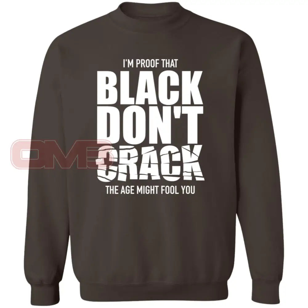 Im Proof That Black Dont Crack Sweatshirt Dark Chocolate / S Sweatshirts