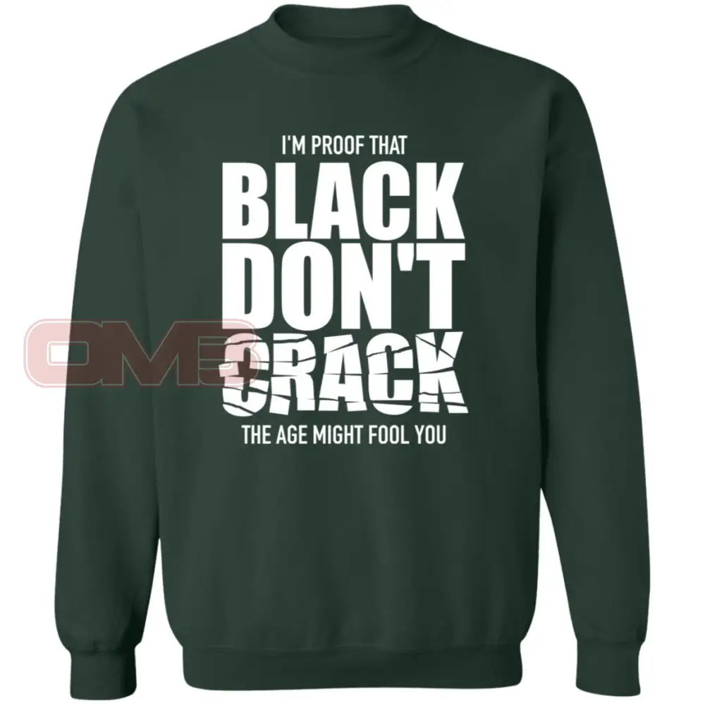 Im Proof That Black Dont Crack Sweatshirt Forest Green / S Sweatshirts