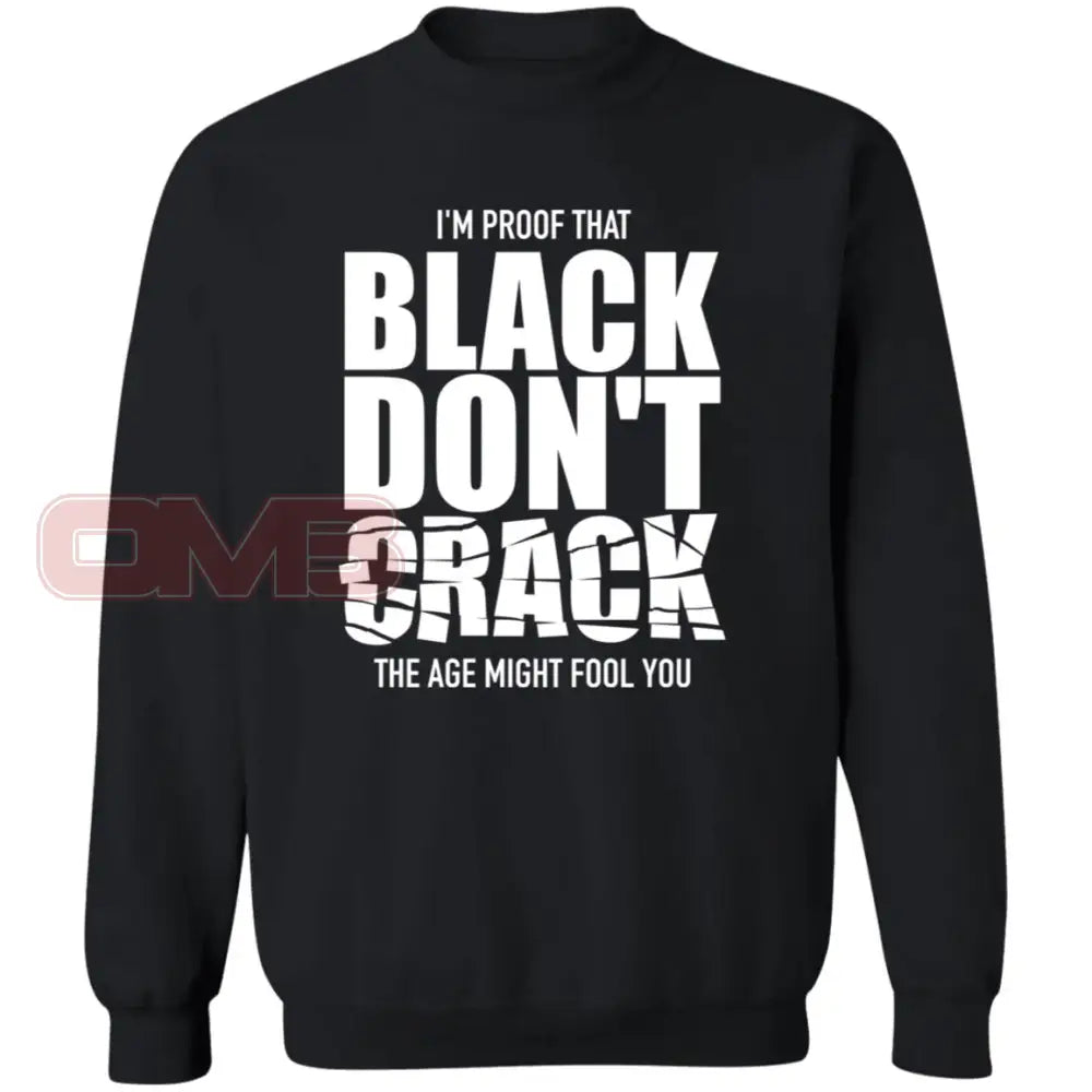 Im Proof That Black Dont Crack Sweatshirt Black / S Sweatshirts