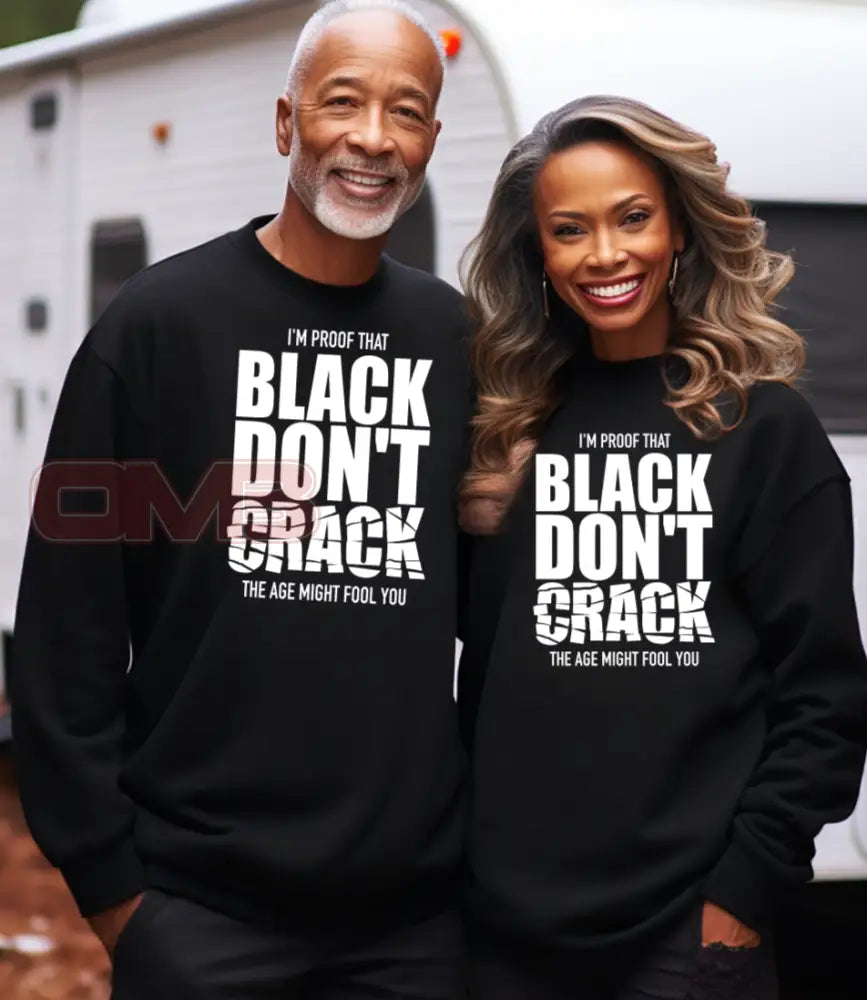 Im Proof That Black Dont Crack Sweatshirt Sweatshirts