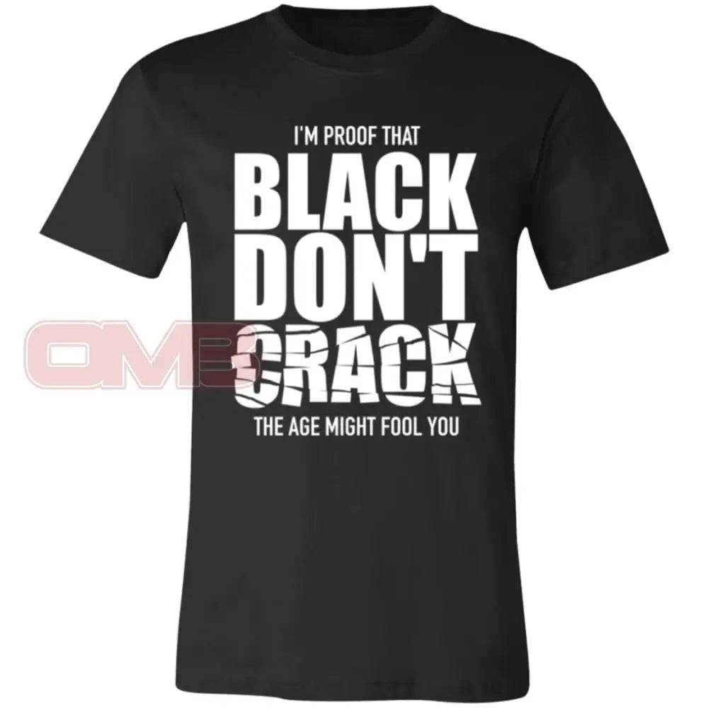 Im Proof That Black Dont Crack Black / X-Small T-Shirts