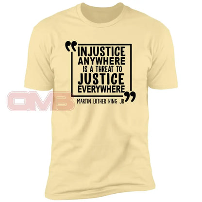 Injustice Anywhere Is A Threat To Justice Everywhere Banana Cream / X-Small T-Shirts