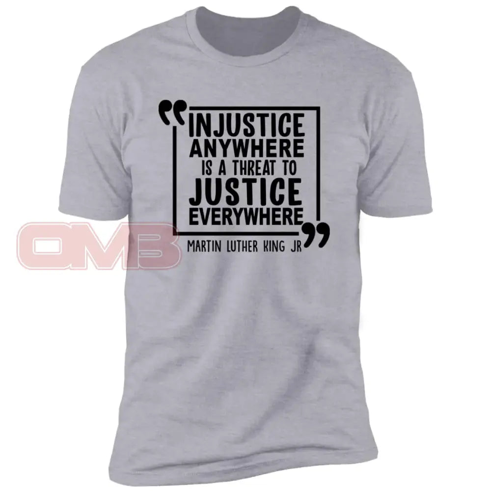 Injustice Anywhere Is A Threat To Justice Everywhere Heather Grey / X-Small T-Shirts