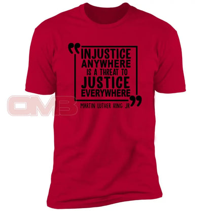 Injustice Anywhere Is A Threat To Justice Everywhere Red / X-Small T-Shirts