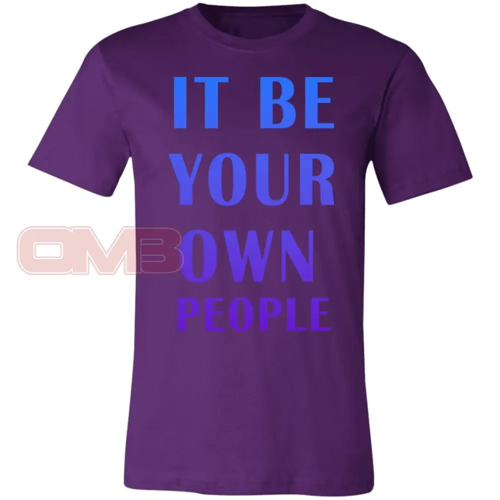 It Be Your Own People T-Shirt Team Purple / X-Small T-Shirts