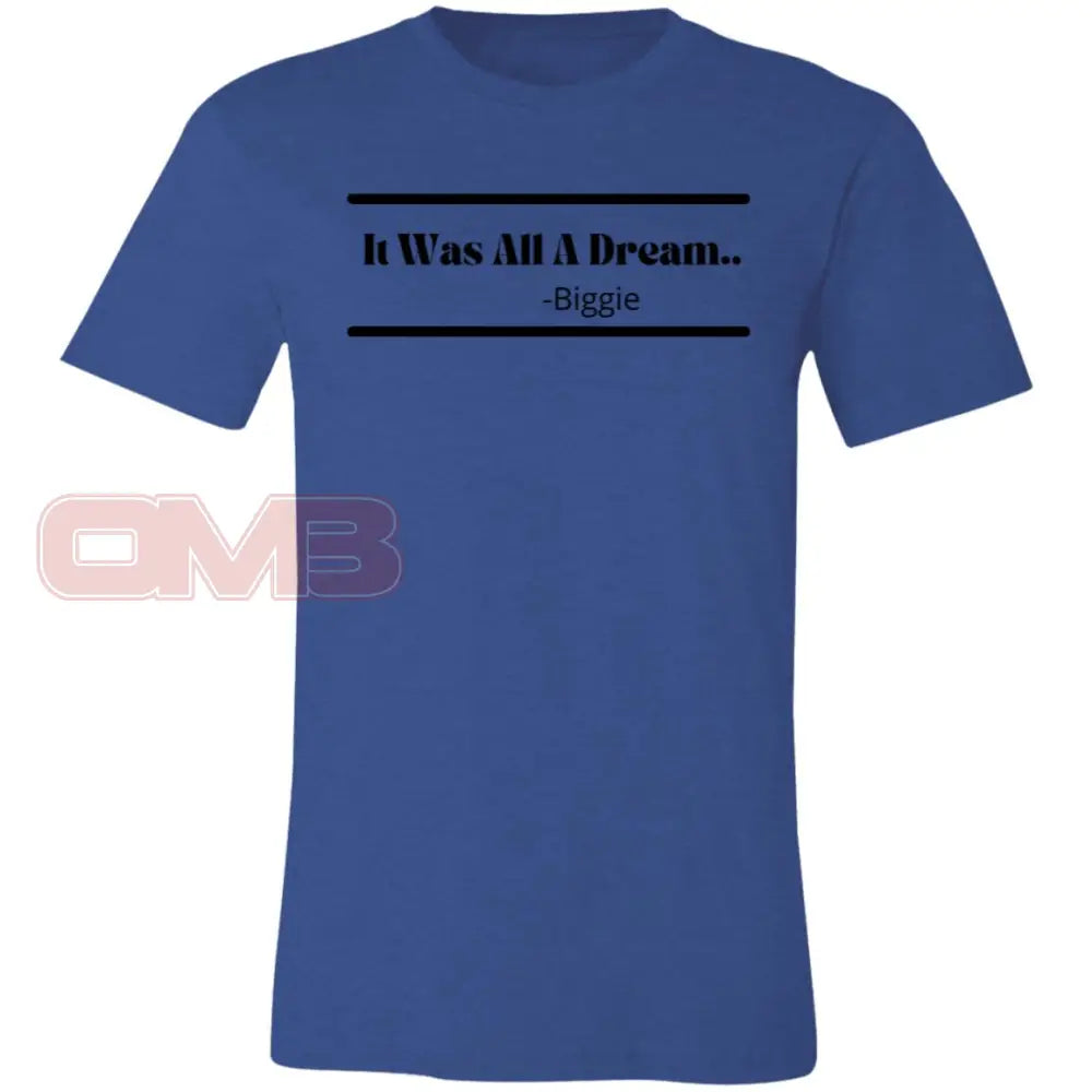 It Was All A Dream... Heather Royal / X-Small T-Shirts